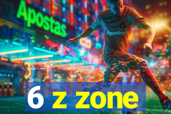 6 z zone